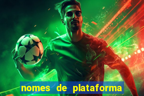 nomes de plataforma de jogos de aposta